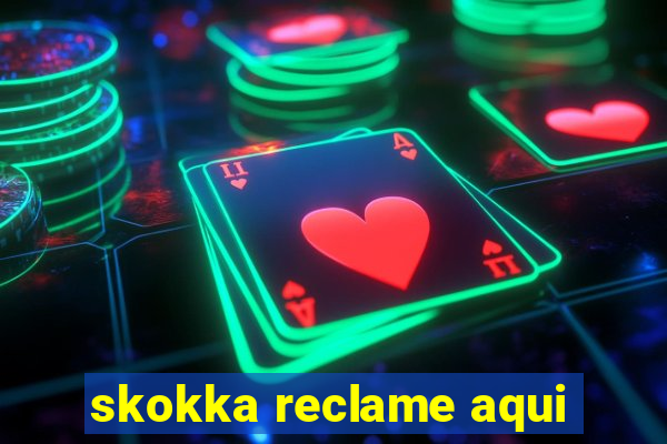 skokka reclame aqui